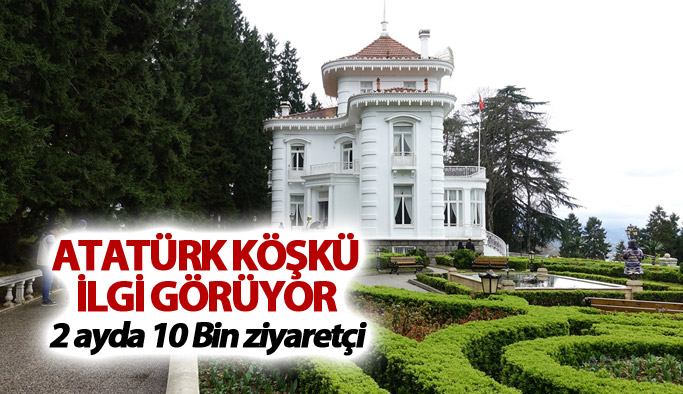 Trabzon'da Atatürk Köşkü ilgi görüyor