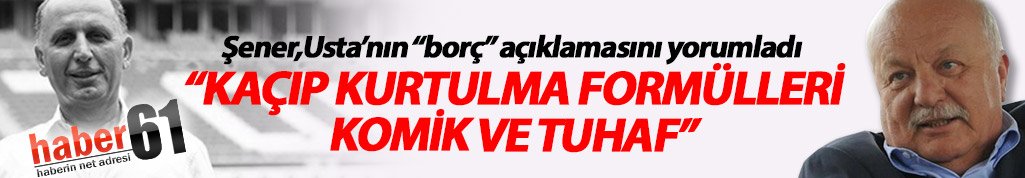 Şener: Usta’nın açıklamaları kaçıp kurtulma formülleri