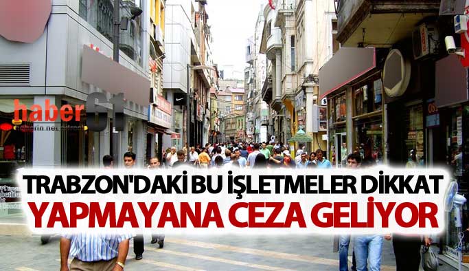 Trabzon'daki bu işletmeler dikkat: Yapmayana ceza geliyor