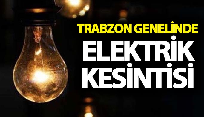 Trabzon genelinde elektrik kesinti