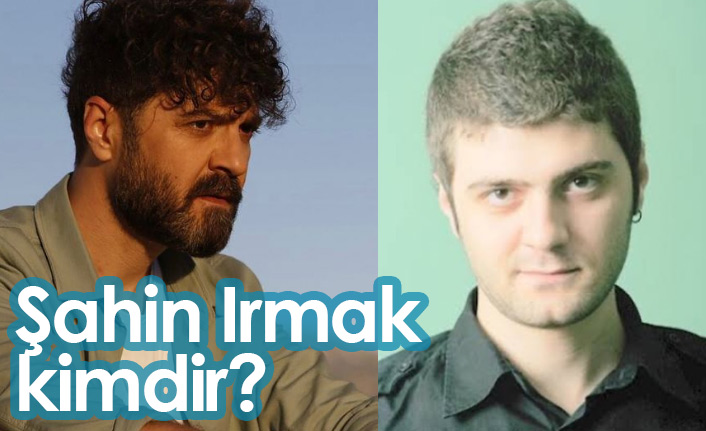 Şahin Irmak Kimdir?