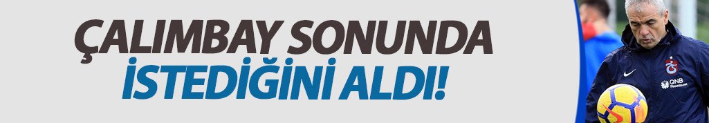 Çalımbay sonunda istediğini aldı