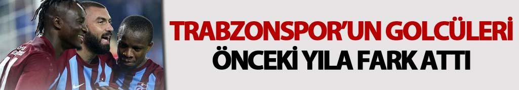 Trabzonspor'un golcüleri bu sezon daha iyi