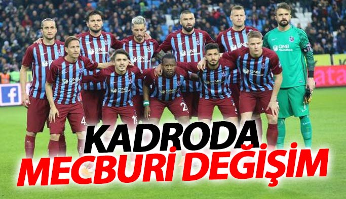 Trabzonspor'da zorunlu değişimler
