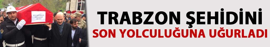 Maçka şehidi Yunus Çavdar'a son görev... Bakan Soylu cenazeye katıldı