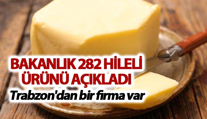 Bakanlık 282 hileli ürünü açıkladı! Trabzon'dan bir firma...