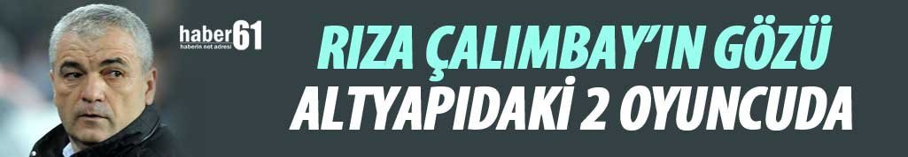 Rıza Çalımbay'ın gözü altyapıdaki iki oyuncuda