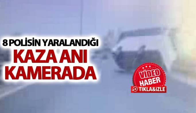 8 polisin yaralandığı kaza kamerada