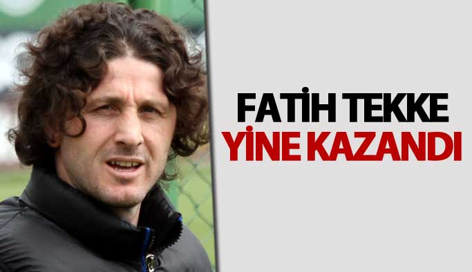 Fatih Tekke yine kazandı