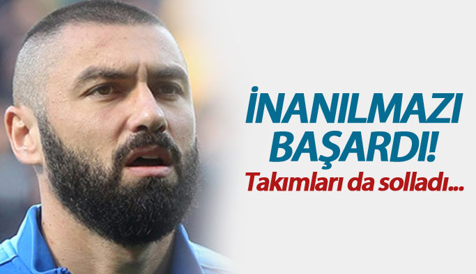 Burak Yılmaz takımları da solladı