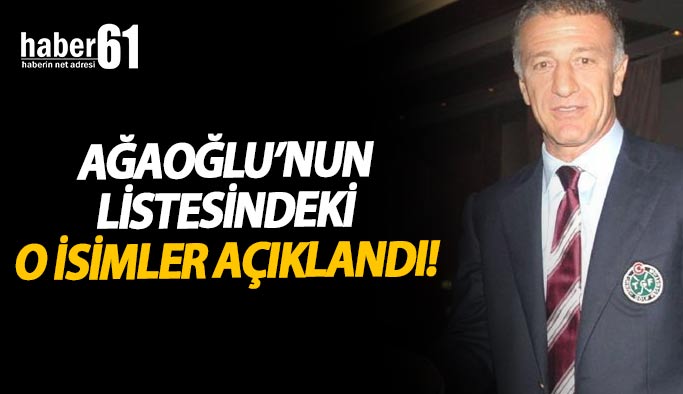 Ağaoğlu'nun listesindeki o isimler açıklandı