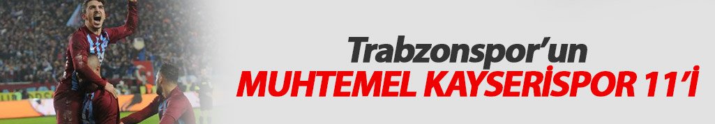Trabzonspor'un muhtemel Kayseri 11'i