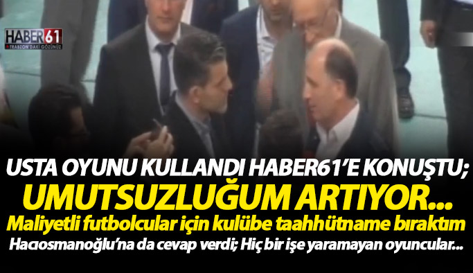 Muharrem Usta oy verdi Haber61'e konuştu