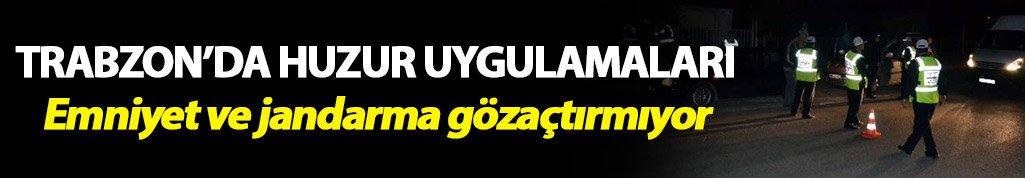 Trabzon'da huzur uygulamaları
