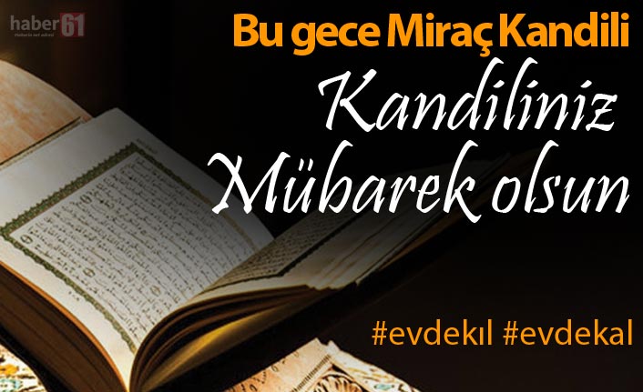 Bu gece Miraç kandili - Kandiliniz mübarek olsun