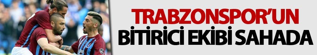 Trabzonspor'un bitirici ekibi sahada