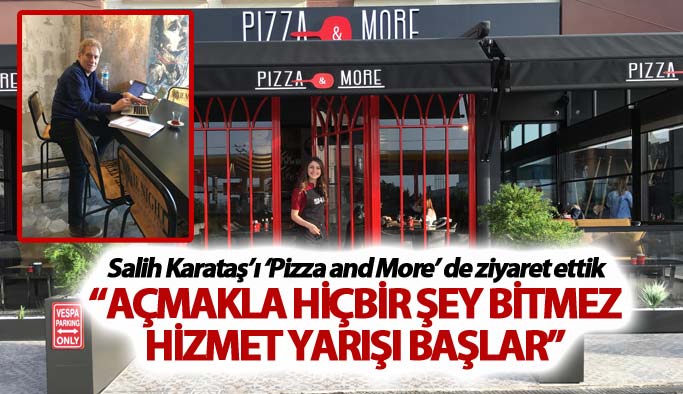Salih Karataş’ı ‘Pizza and More’ de ziyaret ettik