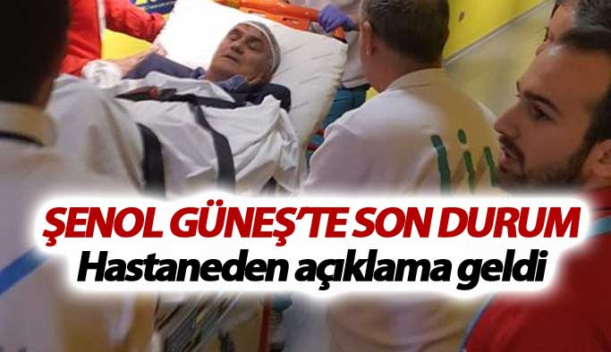 Şenol Güneş’in sağlık durumu nasıl? Hastaneden açıklama geldi