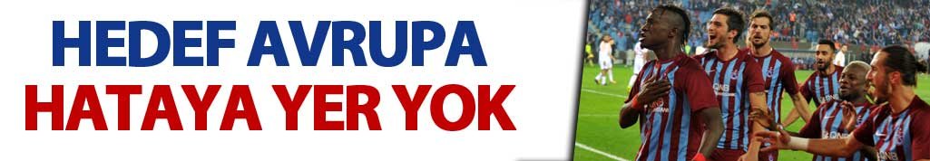 Trabzonspor'da Avrupa için hataya yer yok