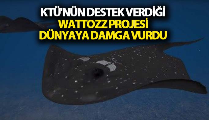 KTÜ'nün destek verdiği Wattozz Projesi dünyaya damga vurdu