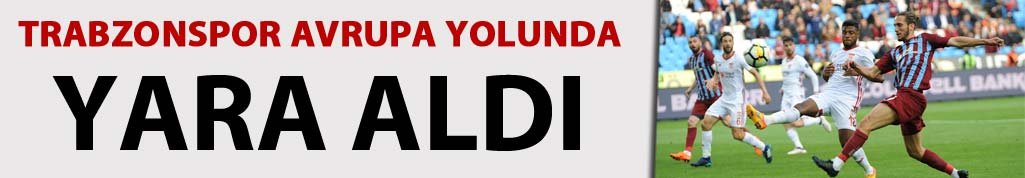 Trabzonspor Avrupa yolunda yara aldı