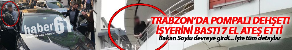 Trabzon'da pompalı tüfekli eylem!