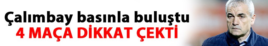 Çalımbay: Herkes son 4 maça kilitlensin