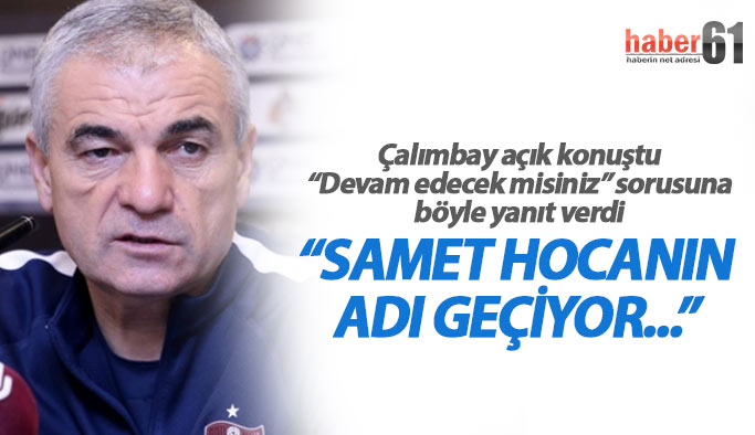 Çalımbay: Samet ağabeyin adı geçiyor...