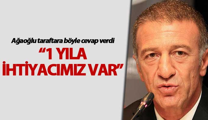 Ağaoğlu taraftara böyle cevap verdi