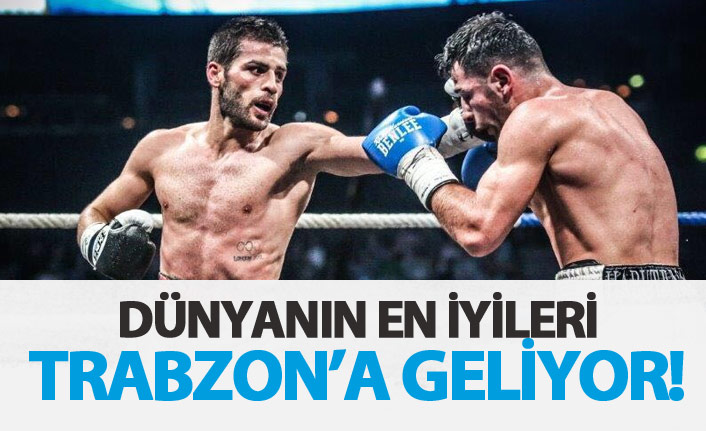 Dünyanın en iyileri Trabzon'a gelecek