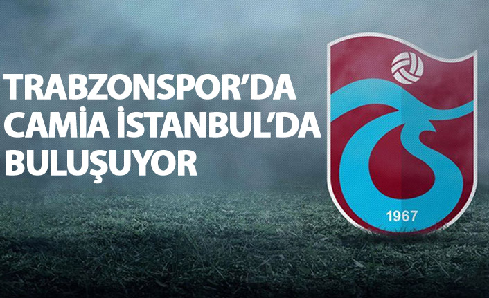 Trabzonspor camiası İstanbul'da buluşuyor
