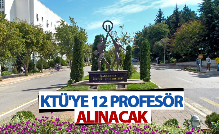 KTÜ'ye 12 profesör alınacak
