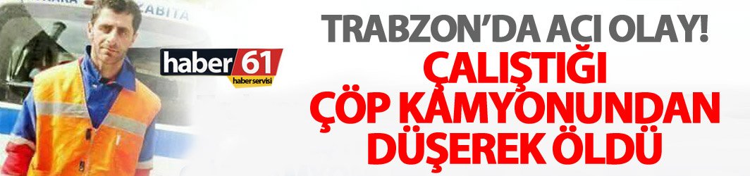 Trabzon'da acı olay! 03.05.2018