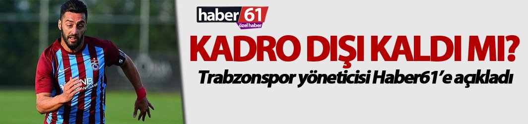 Mustafa Akbaş Kadro dışı kaldı mı? Trabzonspor Yöneticisi Haber61'e açıkladı
