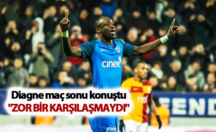 Diagne: "Zor bir karşılaşmaydı"