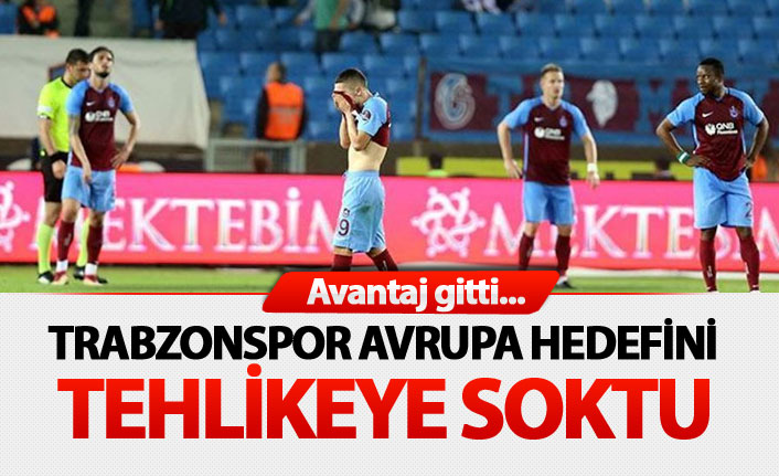 Trabzonspor Avrupa hedefini tehlikeye soktu
