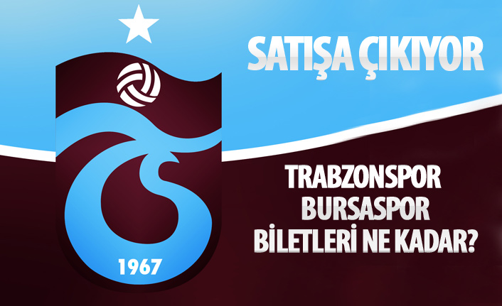 Trabzonspor Bursaspor bilet fiyatları ne kadar?