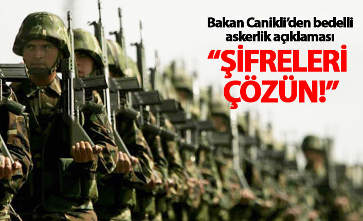 Bakan'dan bedelli askerlik açıklaması!