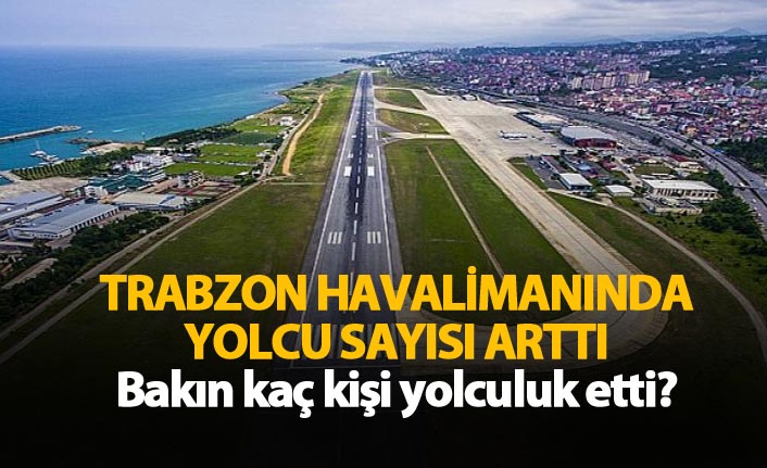 Trabzon Havalimanı'nda yolcu artışı