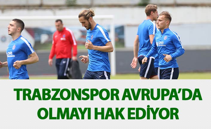 "Trabzonspor Avrupa'da olmayı hak ediyor"