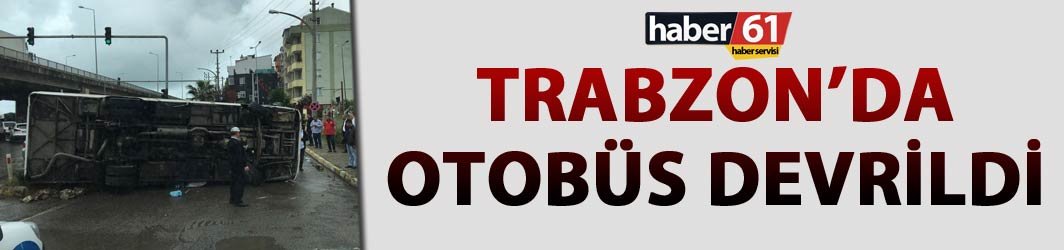 Trabzon'da korkutan kaza! Otobüs devrildi