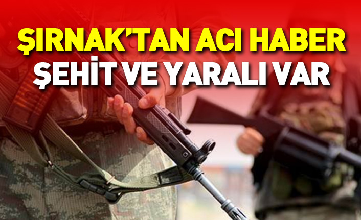 Şırnak'ta hain tuzak: Şehit ve yaralı var