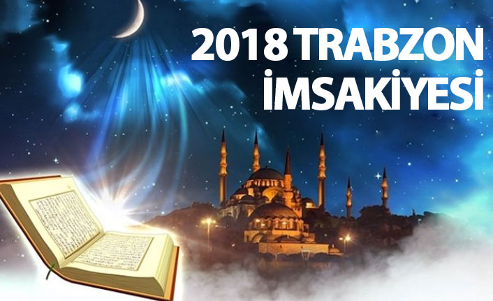 Trabzon İmsakiyesi 2018 - Trabzon iftar saati