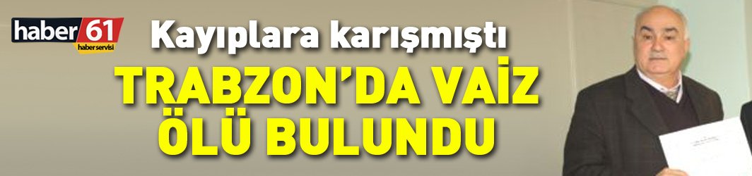 Trabzon'da şok olay! Vaiz ölü bulundu