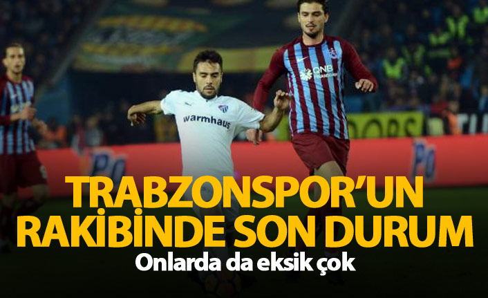 Trabzonspor'un rakibi Bursa'da da eksik çok