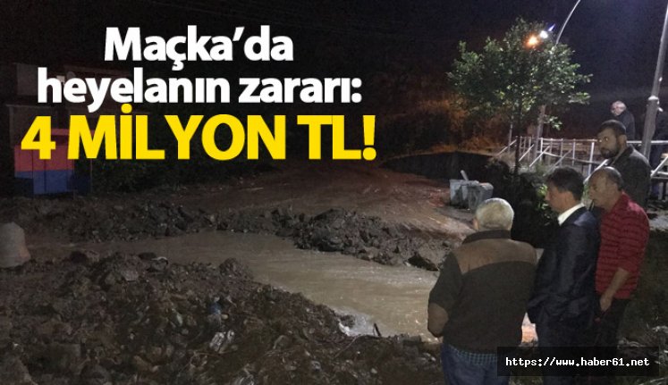Maçka'daki heyelanın zararı : 4 Milyon TL