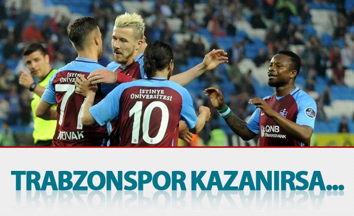 Trabzonspor kazanırsa...