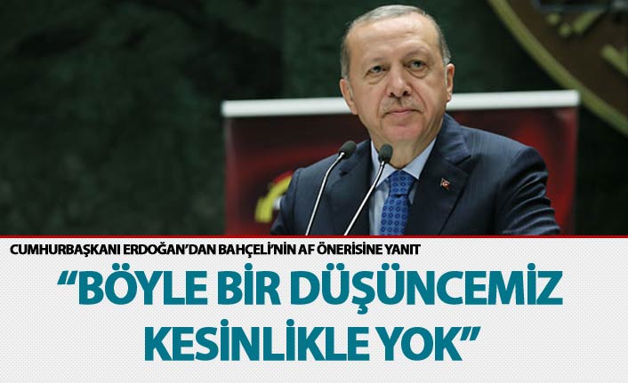 Erdoğan’dan Bahçeli’nin af önerisine net yanıt: Hükümetin gündeminde yok