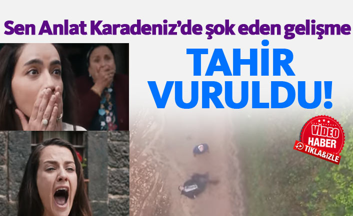 Sen Anlat Karadeniz 17. bölüm fragmanında şok! Tahir vuruluyor...