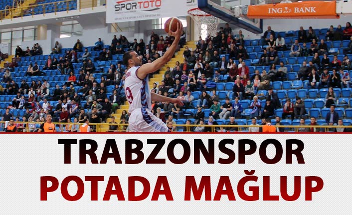 Trabzonspor Uşak Sportif'e potada mağlup